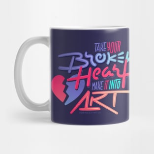 Take Your Broken Heart / Make It Into Art Mug